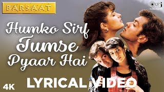 Humko Sirf Tumse Pyaar Hai Lyrical  Barsaat  Bobby Deol Twinkle Khanna  Kumar Sanu Alka Yagnik [upl. by Acinomaj164]