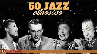 The Best Jazz Songs of All Time  50 Unforgettable Jazz Classics [upl. by Akiemehs]