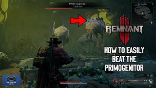 Remnant 2  How To Easily Beat The Primogenitor [upl. by Giesser759]