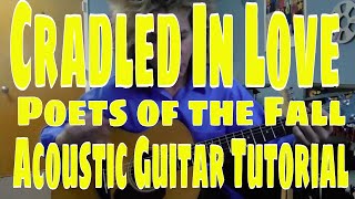 quotCradled In Lovequot  Poets of the Fall  Acoustic Guitar Tutorial [upl. by Nit]