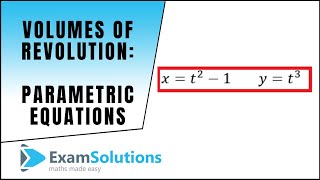 Volumes of Revolution for Parametric Equations xaxis  ExamSolutions Maths Revision [upl. by Light]