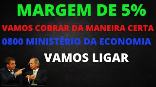 🔴MARGEM DE 5 QUEM DEVEMOS COBRAR  0800 MINISTÉRIO DA ECONOMIA [upl. by Raasch]