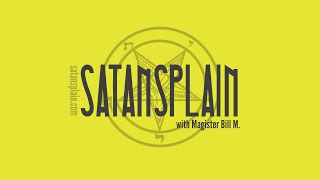 Satansplain 053  Lets You And Him Fight [upl. by Moyers972]