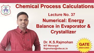 Lecture 37 Energy Balance in Unit Operations Numerical Evaporators Crystalllizer [upl. by Rettig531]