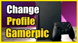 How to Change your Gamerpic on Profile on Xbox Series X Fast Tutorial [upl. by Barrie]