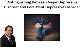 Distinguishing Between Major Depressive Disorder and Persistent Depressive Disorder with 2023 Update [upl. by Legir]