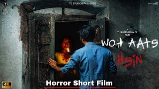 Woh Aate Hein  Horror Short Film  Tushar Goyal  2023 [upl. by Krysta619]