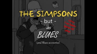 The Simpsons but its Blues and Blues Accessories [upl. by Nirik]