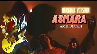 Amir Masdi  Asmara Karaoke Version [upl. by Dorweiler983]