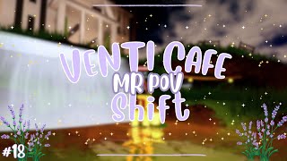 Venti Cafe Shift 18  MR POV [upl. by Evelc]