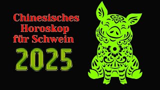 Schwein  2025 Chinesisches Horoskop Das Jahr der grünen Schlange [upl. by Colin]