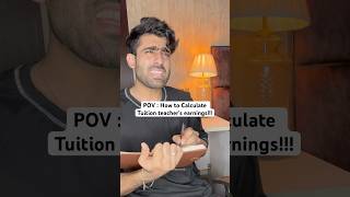 POV  How to Calculate Tuition teachers earnings  Nishchay verma trendingshorts funny comedy [upl. by Peltz]