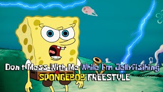 Dont Mess with me While Im Jellyfishing  Spongebob Rap Freestyle [upl. by Anned962]