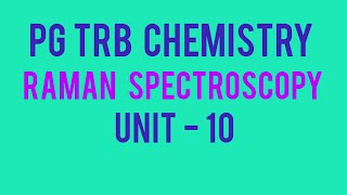 PG TRB CHEMISTRY RAMAN SPECTROSCOPY UNIT10 [upl. by Tani]