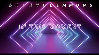 Riley Clemmons  In This Moment Official Lyric Video [upl. by Lancaster]