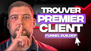 Comment trouver ses premiers clients Funnel Builder [upl. by Malarkey]