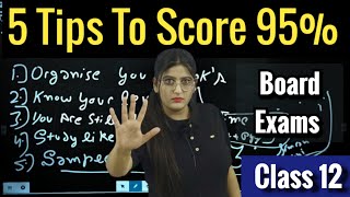 5 Tips To Score 95 In Class 12 Board Exams [upl. by Oniluap]