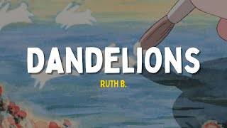 Ruth B  Dandelions Lyrics  quotcause im in a field of dandelionsquot [upl. by Alla]