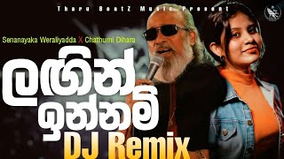 Lagin Innam Remix  Senanayaka Weraliyadda X Chathumi Dihara Tharu BeatZ  Sinhala Remix Song [upl. by Sundin781]