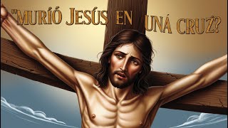 ¿Murió Jesús en una cruz [upl. by Oatis]