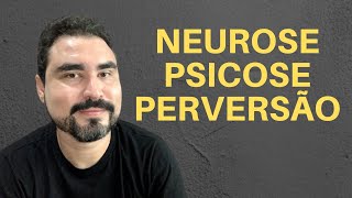 ENTENDA A DIFERENÇA ENTRE NEUROSE PSICOSE E PERVERSÃO [upl. by Flinn]