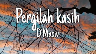 DMasiv  Pergilah kasih lirik [upl. by Balfour]