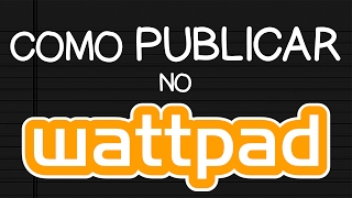 COMO PUBLICAR UM LIVRO NO WATTPAD PASSO A PASSO COM TODAS AS OPÇÕES [upl. by Anyel638]