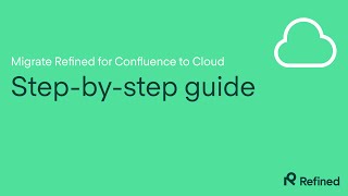 Migrate Refined for Confluence to Cloud stepbystep guide [upl. by Thgirw300]