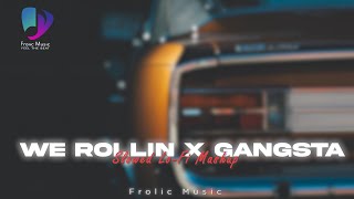 We Rollin Mashup  Lofi Edit  Frolic Music🎧 [upl. by Evante467]