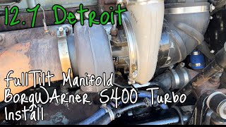 Installing a FullTilt Manifold and Borg Warner S400 75mm Turbo on the 127 Series 60 Detroit [upl. by Fredia]