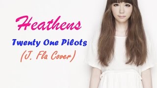 Twenty One Pilots  Heathens  J Fla Cover Lyrics [upl. by Sparhawk]