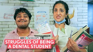 FilterCopy  Struggles Of Being A Dental Student  Ft Miloni Jhonsa Tejas Shetye [upl. by Cornall]