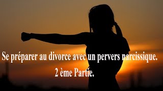 se préparer au divorce avec un pervers narcissique 2ème Partie [upl. by Ynoyrb]