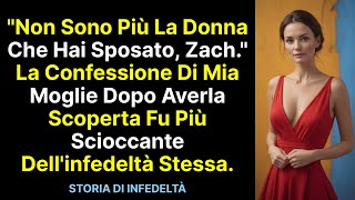 quotNon sono più la donna che hai sposato Zachquot La confessione di mia moglie fu più scioccante di [upl. by Sokairyk]