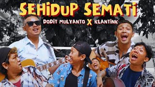 SEHIDUP SEMATI SAMA KAMU  DODIT MULYANTO X KLANTINK [upl. by Zelazny]