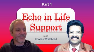 Podcast Echo in Life Support with Dr Allan Whitehead Part 1  Australia [upl. by Rubie]