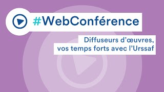 Webconférence  diffuseurs d’œuvres vos temps forts avec l’Urssaf [upl. by Yer990]