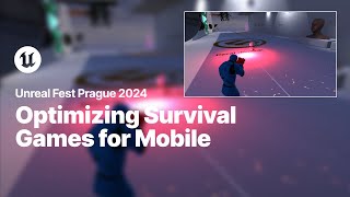 Optimizing Survival Games for Mobile  Unreal Fest 2024 [upl. by Inhsor]