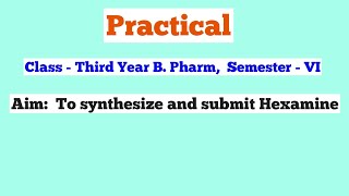 Synthesis of Hexamine  Practical B Pharmacy Third Year  Semester VI [upl. by Sew]