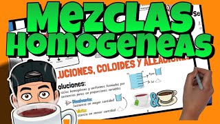 ☕ Las MEZCLAS HOMOGÉNEAS  Disoluciones coloides y aleaciones  Explicación propiedades y ejemplos [upl. by Lucilia]