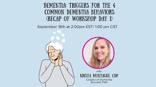 Dementia Triggers for the 4 Most Common Dementia Behaviors Recap of Day 1 [upl. by Tdnaltroc246]