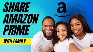 How To Share Amazon Prime Membership With Family [upl. by Eryn]