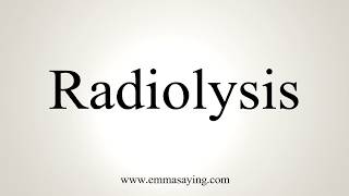 How To Pronounce Radiolysis [upl. by Haikan]