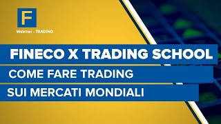 Fineco X Trading School come fare trading sui mercati mondiali [upl. by Eahsan]