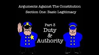 Arguments Against The Constitution S1 Pt 3 Duty amp Authority [upl. by Azilanna]