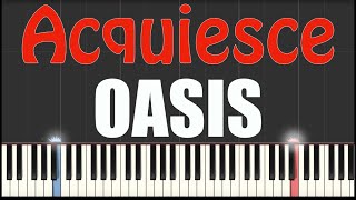 Acquiesce  Oasis  Piano Tutorial [upl. by Ycam]