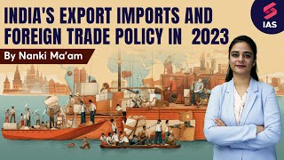 Indias Export Imports and Foreign trade policy  UPSC Economy Lectures  Nanki maam  UPSC CSE [upl. by Eceryt254]