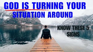 Watch 5 Signs God Is Turning Your Situation Around Christian Inspirational and Motivational Video [upl. by Gleeson]