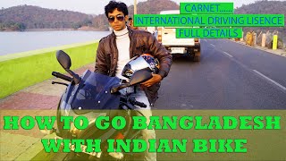 HOW TO GO BANGLADESH WITH INDIAN BIKE  INTERNATIONAL DRIVING LISENCE  CARNET FULL DETAILS [upl. by Eudo994]