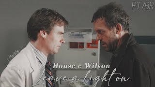 House e Wilson  Leave a Light On PTBR [upl. by Aleahs911]